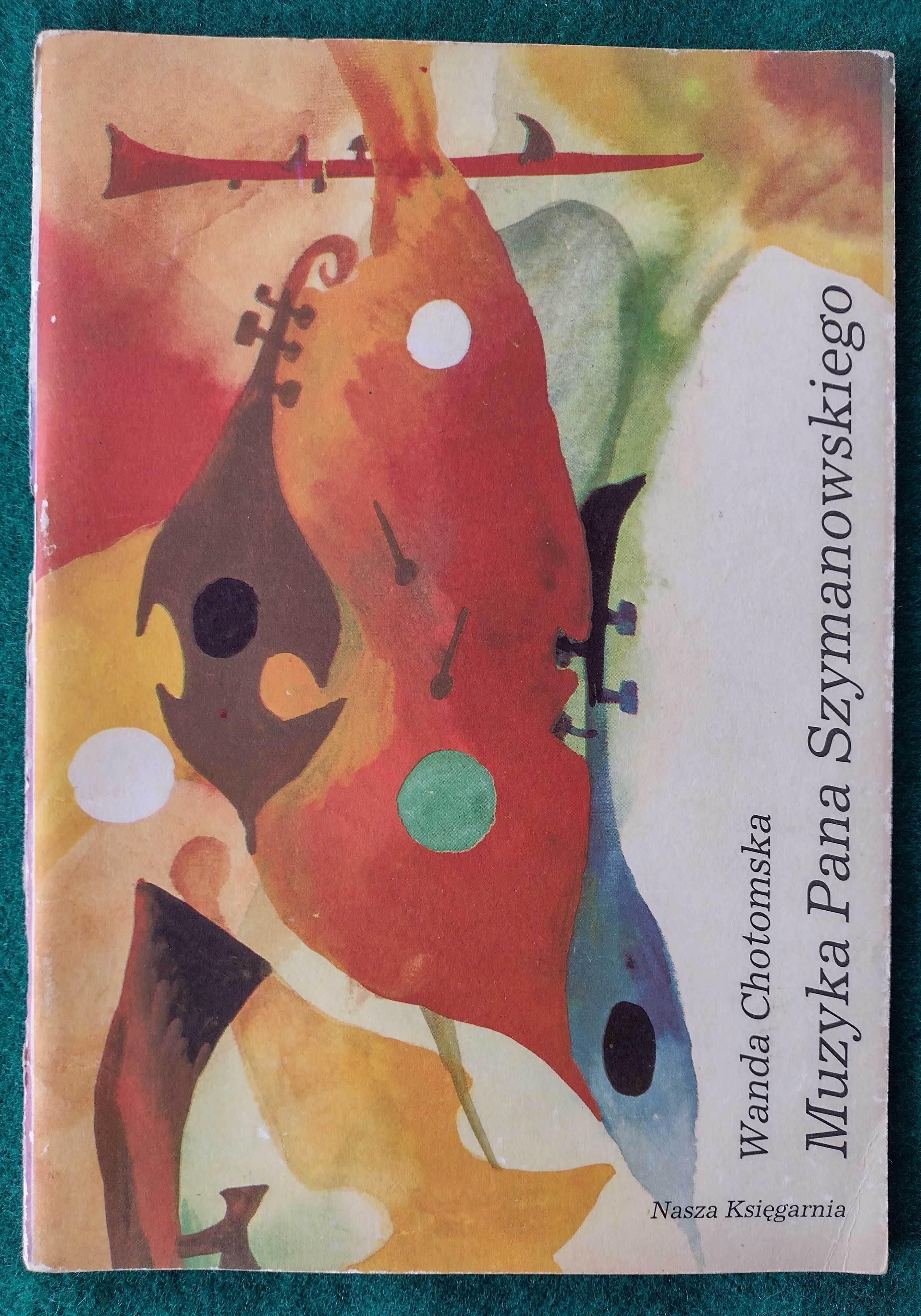 Muzyka Pana Szymanowskiego - Wanda Chotomska - okazja!