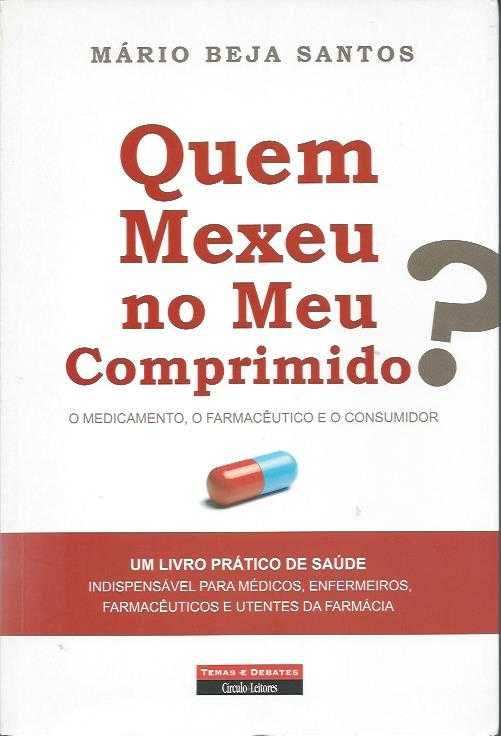 Quem mexeu no meu comprimido?-Mário Beja Santos-Temas e Debates