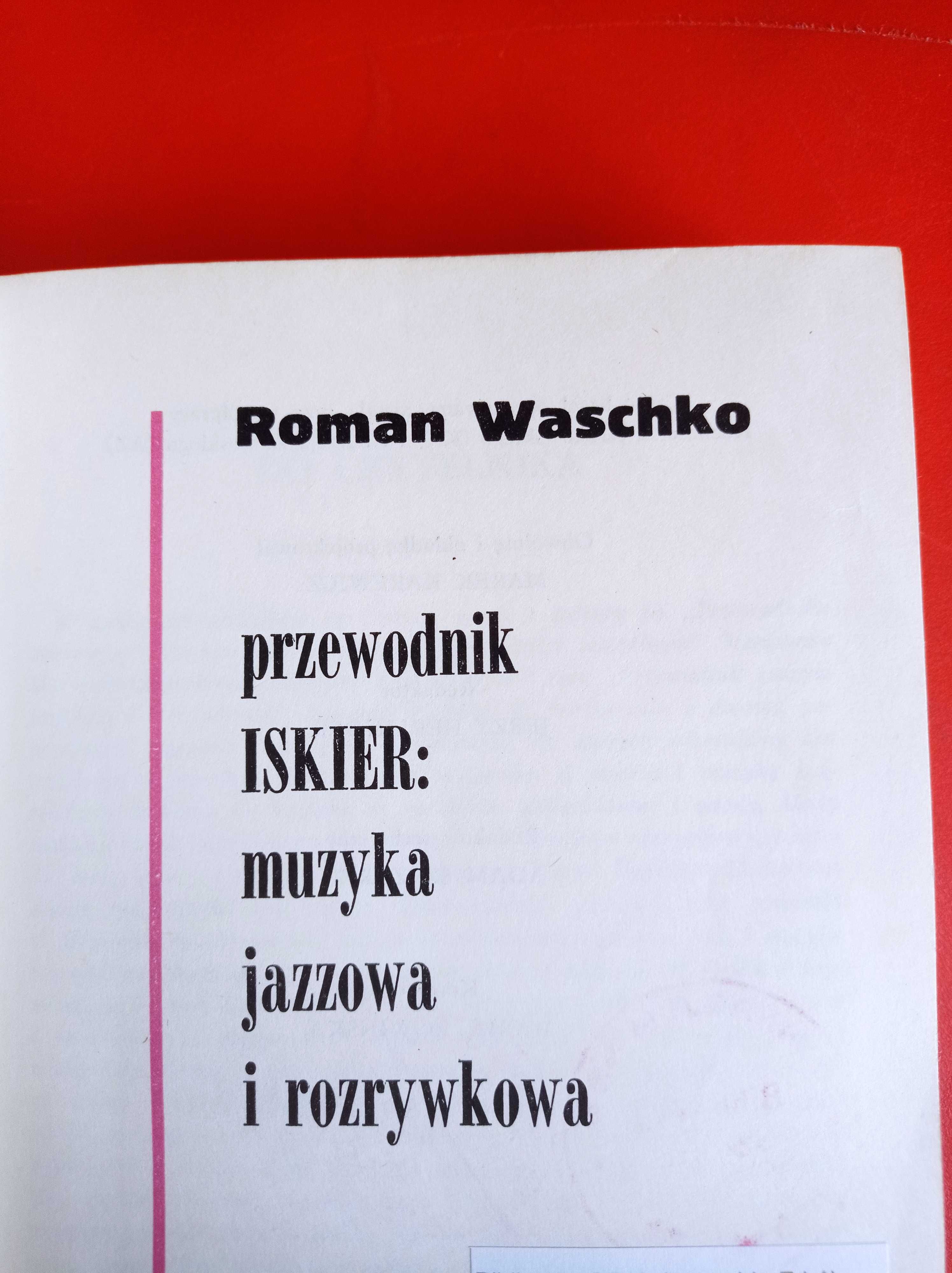 Przewodnik ISKIER: muzyka jazzowa i rozrywkowa, Roman Waschko