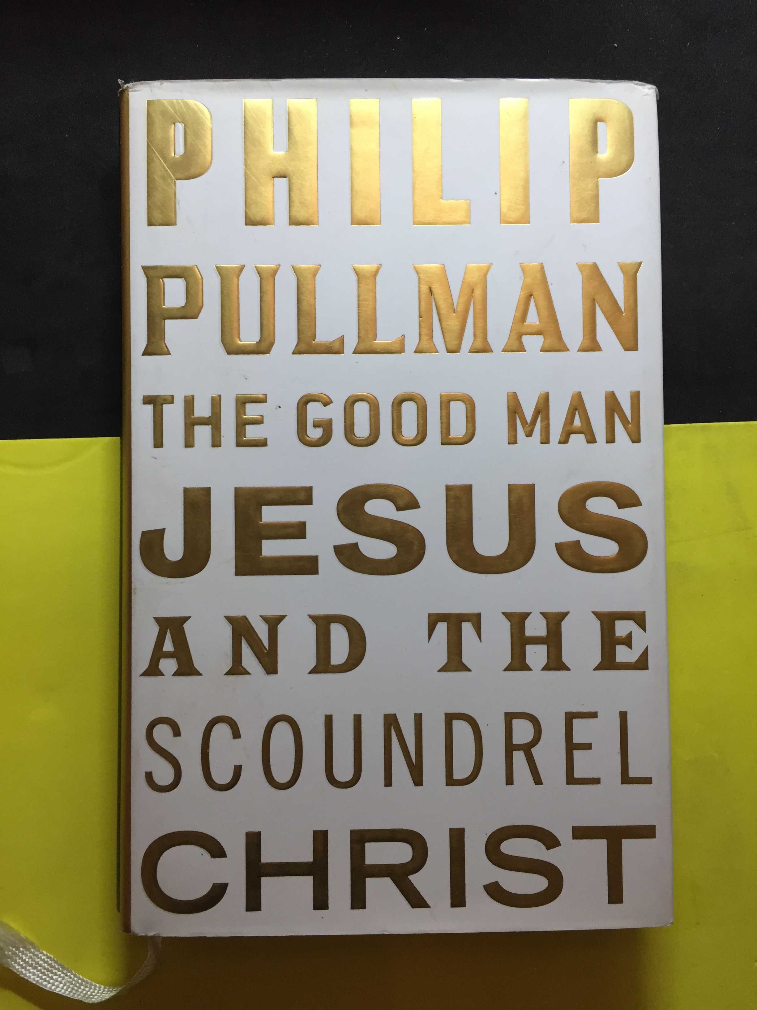 Philip Pullman, The Good Man Jesus and the Scoundrel Christ