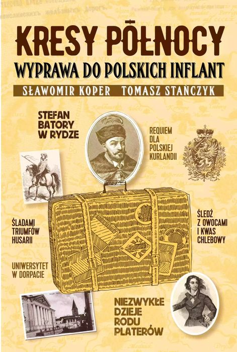 Kresy Północy. Wyprawa Do Polskich Inflant