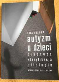 Autyzm u dzieci. Diagnostyka, klasyfikacja, etiologia Ewa Pisula