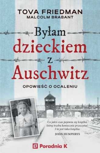 Byłam dzieckiem Auschwitz. Opowieść o Ocaleniu - Tova Friedman, Malco