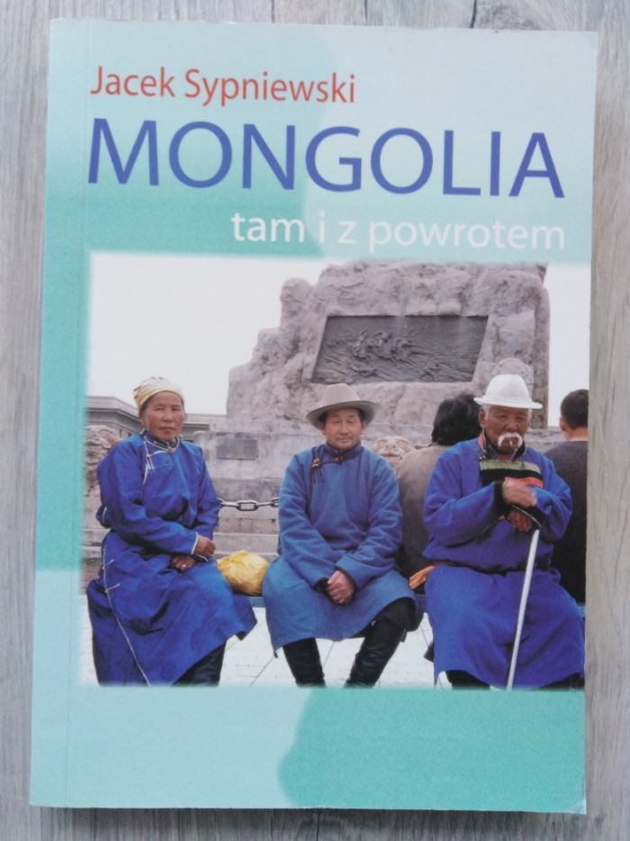 "Mongolia tam i z powrotem" Jacek Sypniewski
