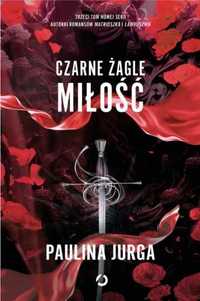 Czarne żagle T.3 Miłość - Paulina Jurga