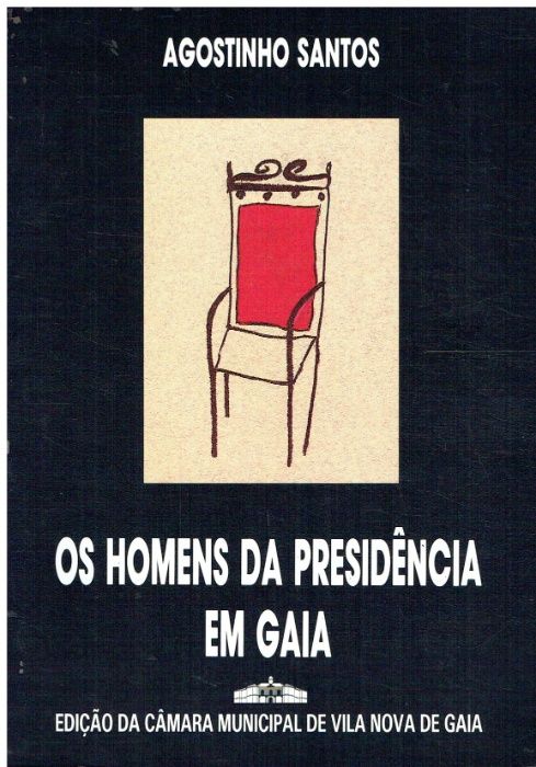 6723 Os homens da Presidência em Gaia / de Agostinho Santos.