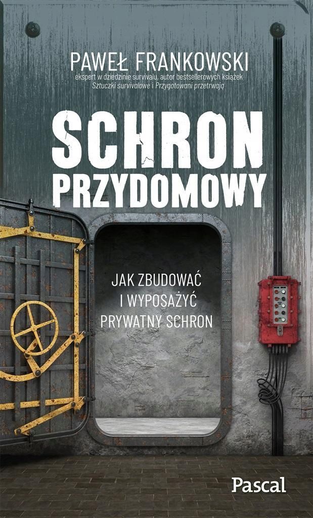 Schron Przydomowy. Jak Zbudować I Wyposażyć..