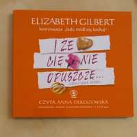 I że Cię nie opuszcze Nowy Audiobook CD Elizabeth Gilbert