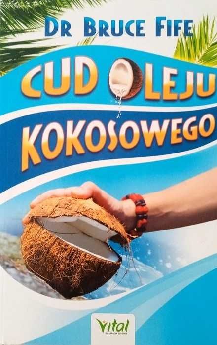 Książka Dr Bruce Fife "Cud oleju kokosowego"