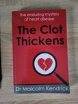 The Clot Thickens - Malcolm Kendrick