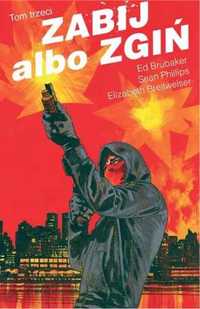 Zabij albo zgiń T.3 - Ed Brubaker, Sean Phillips, Elizabeth Breitweis