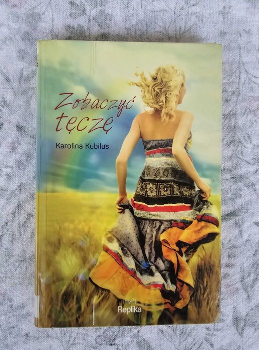 Zobaczyć tęczę Karolina Kubilus