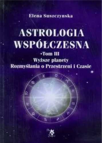 Astrologia współczesna Tom III Wyższe planety. - Elena Suszczynska