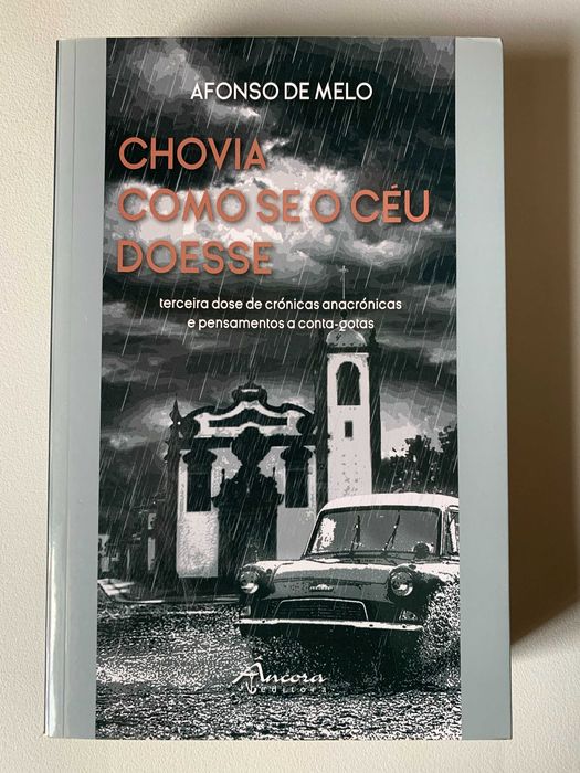 Chovia como se o Céu Doesse, de Afonso de Melo