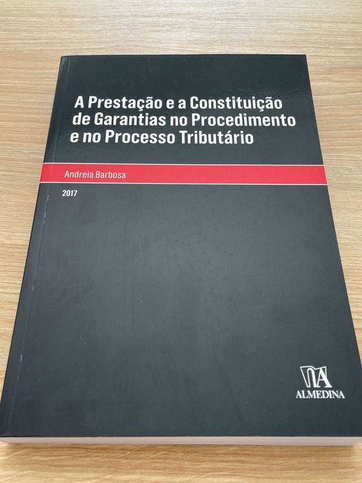 «A Prestação e a Constituição de Garantias no Pr. e Proc. Tributário»