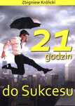 21 Godzin Do Sukcesu Zbigniew Królicki