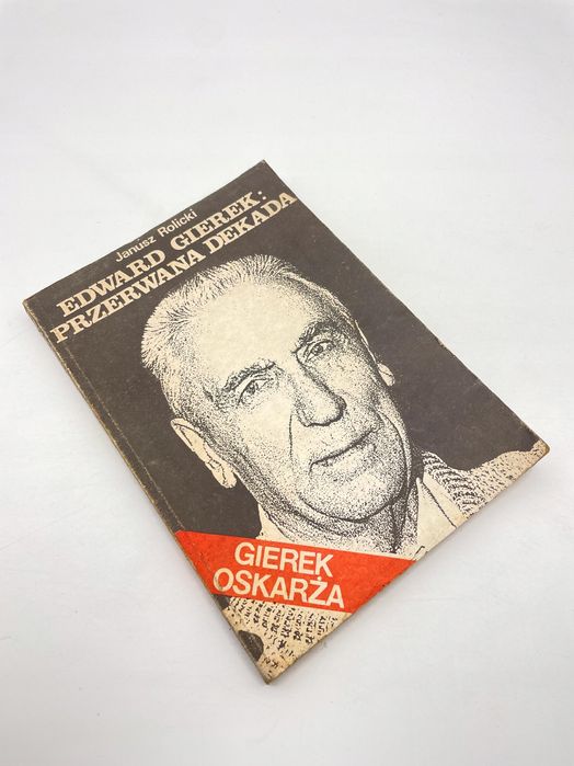 Edward Gierek Przerwana Dekada Janusz Rolicki Ax78099