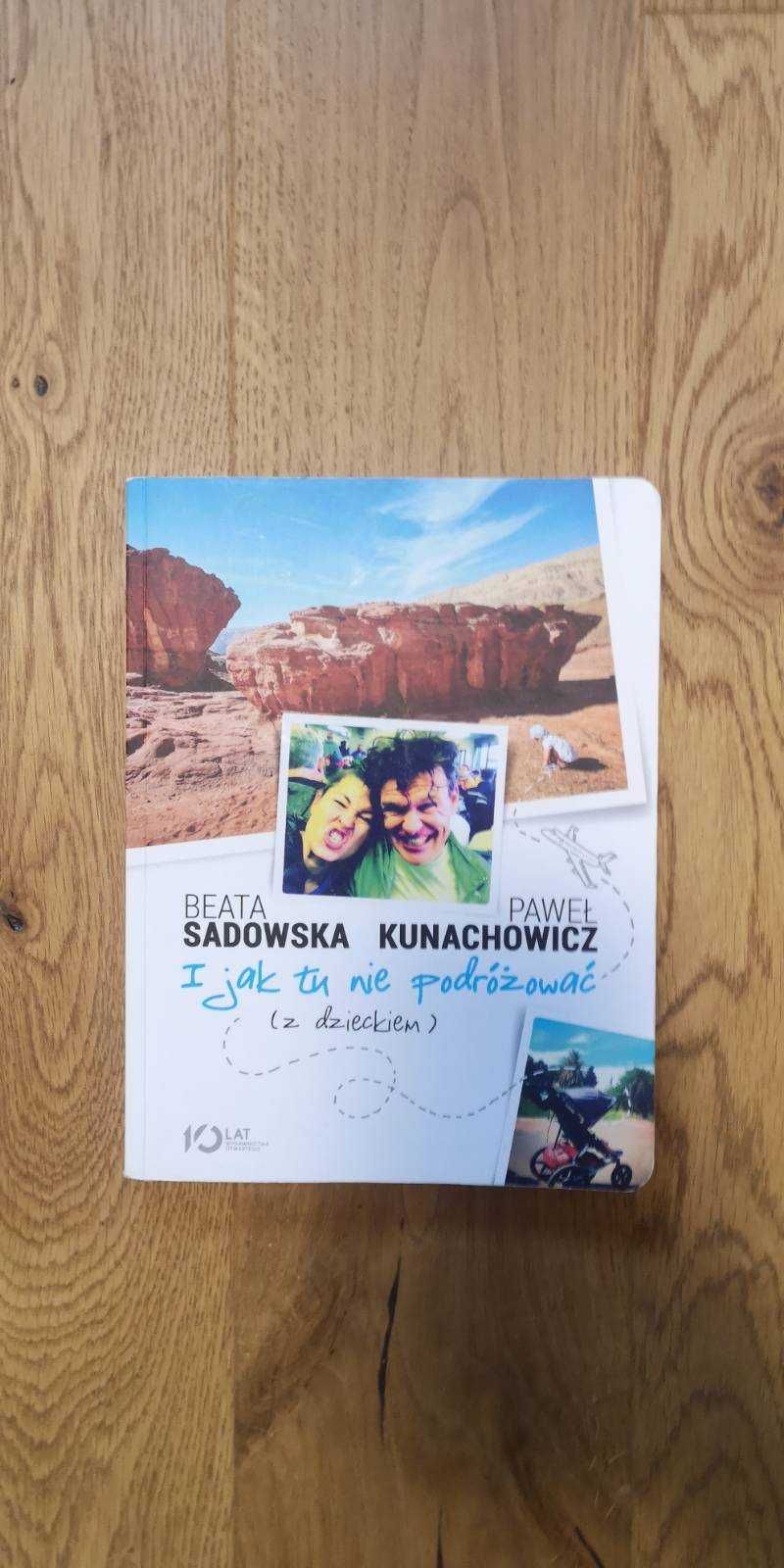 "I jak tu nie podróżować (z dzieckiem)" Beata Sadowska