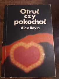 Książka - Otruć czy pokochać - autor Alex Rovin (kryminał)
