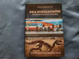 Książka Era Dinozaurów od narodzin do upadku Brusatte