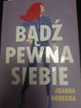 Godecka Joanna "Bądź pewna siebie "