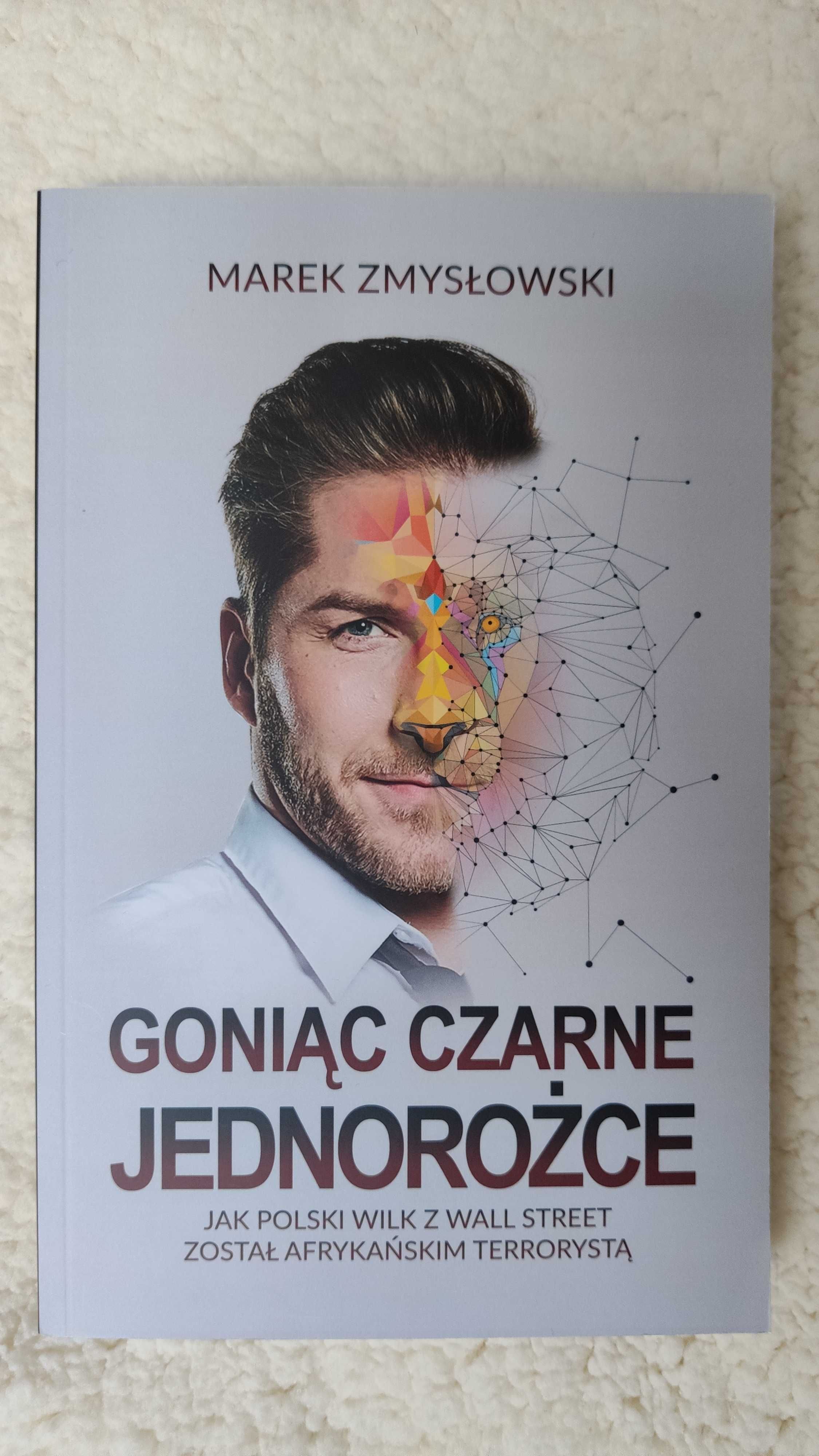 Goniąc czarne jednorożce - Marek Zmysłowski. NOWA