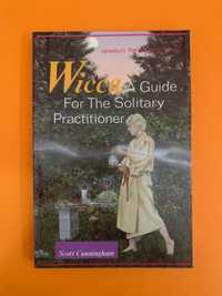 WICCA: A Guide for the Solitary Practitioner - Scott Cunningham