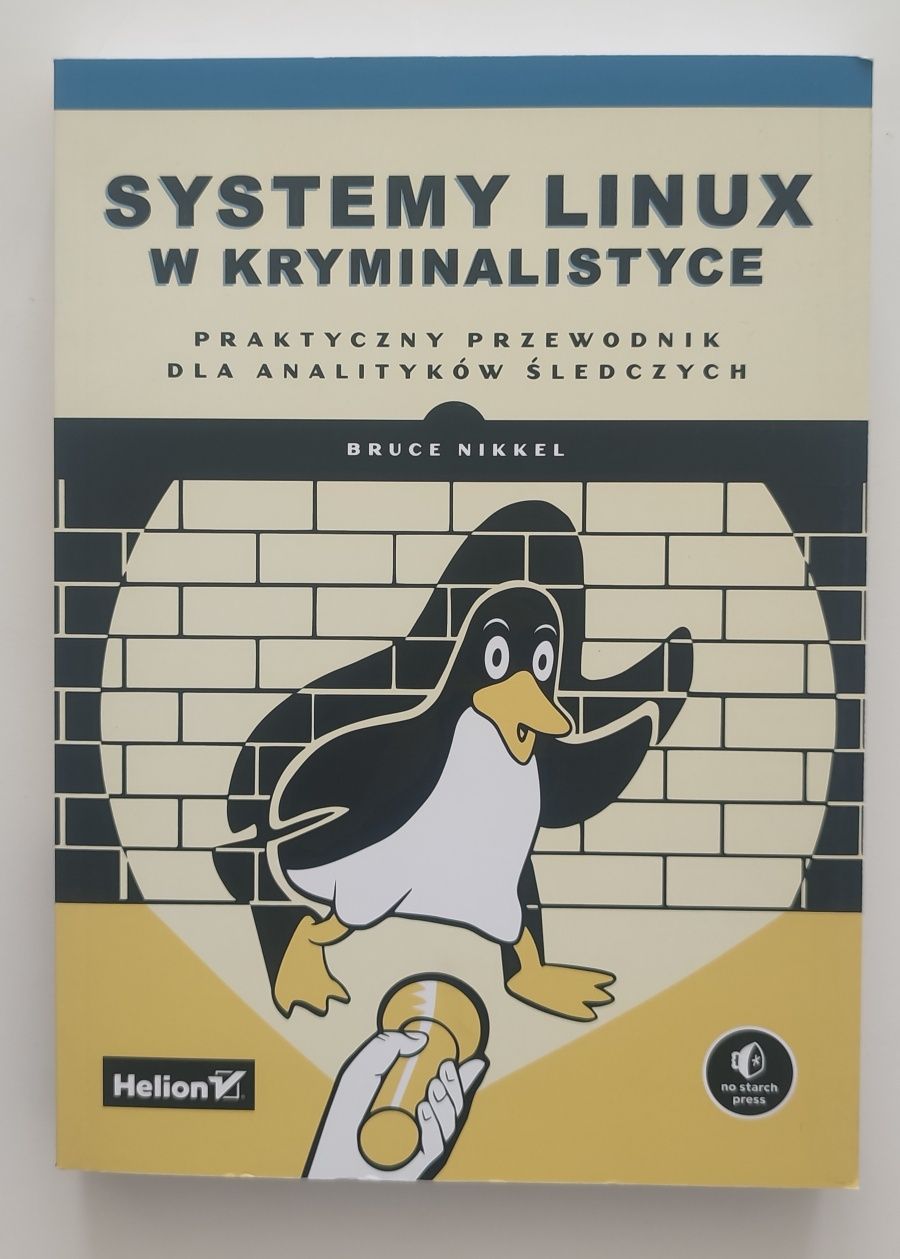 Systemy Linux w kryminalistyce. Praktyczny przewodnik