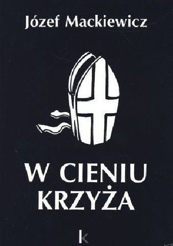 W cieniu krzyża Józef MACKIEWICZ