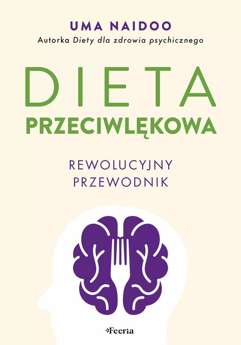 Dieta przeciwlękowa. Rewolucyjny przewodnik. Feeria