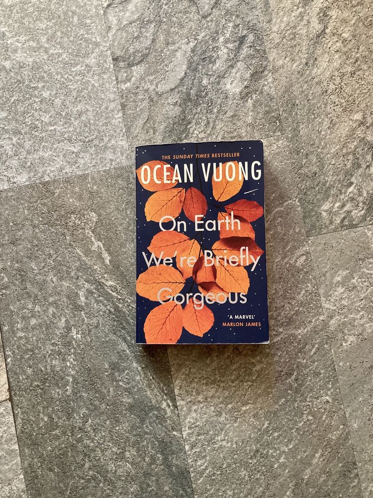 “On Earth We’re Briefly Gorgeous” - Ocean Vuong