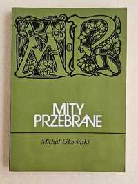 Mity przebrane - Michał Głowiński