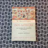 A Vida Quotidiana dos Aztecas nas Vésperas da Conquista Espanhola