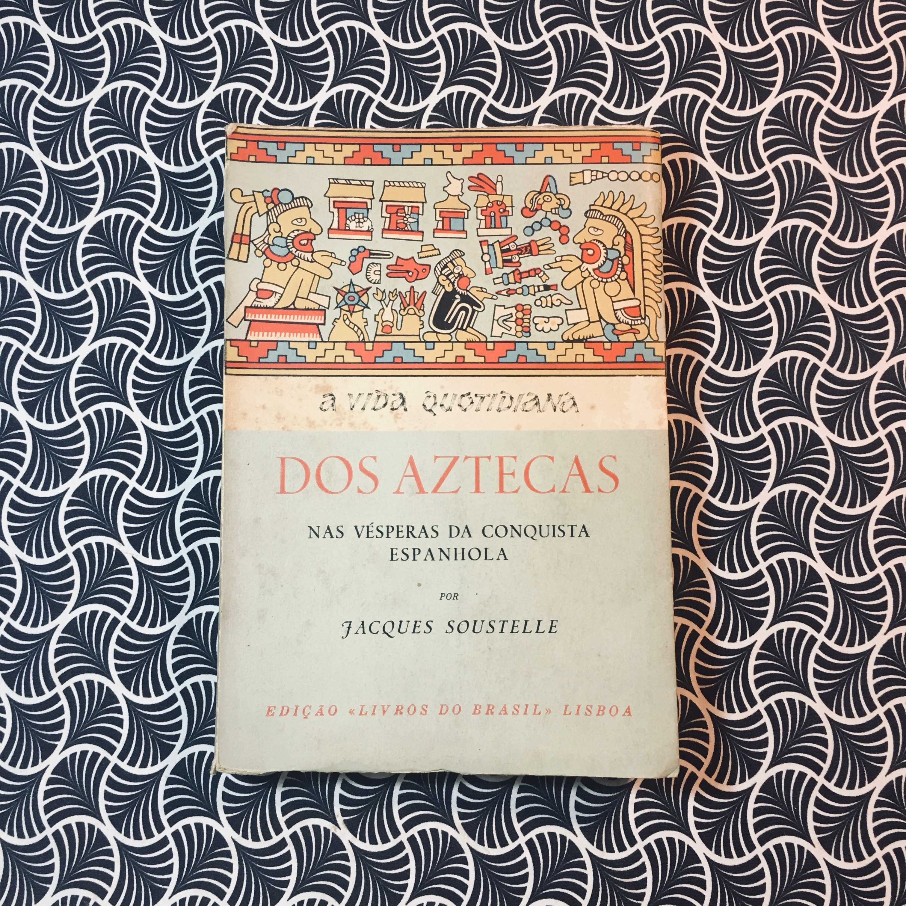 A Vida Quotidiana dos Aztecas nas Vésperas da Conquista Espanhola