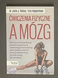 Ćwiczenia fizyczne a mózg - dr John j. Ratey, E. Hagerman