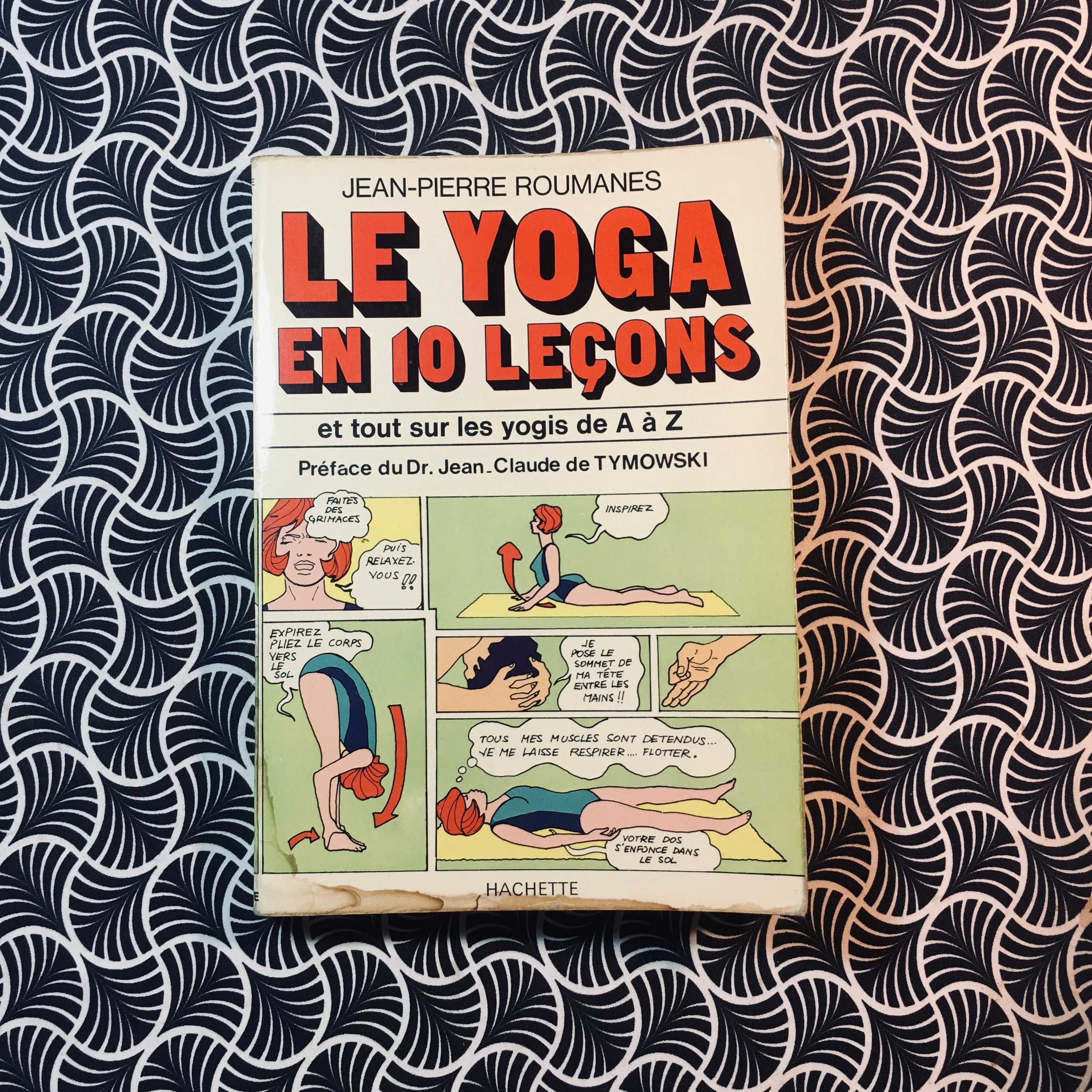 Le Yoga en 10 Leçons et Tout sur les Yogis de A à Z