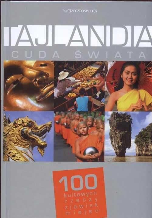 TAJLANDIA przewodnik 100 kultowych miejscach, zjawiskach CUDA SWIATA
