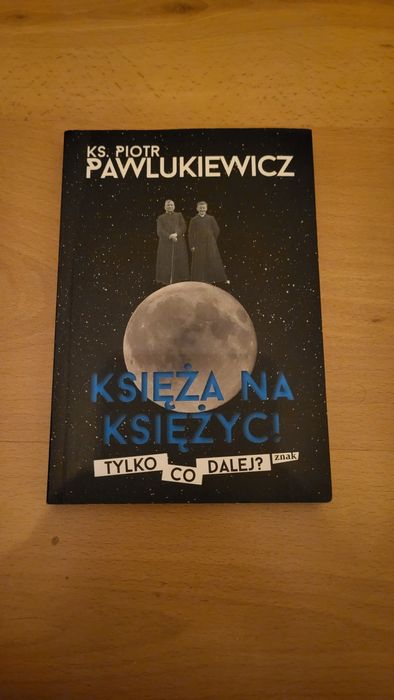 Księża na Księżyc - ks. Piotr Pawlukiewicz
