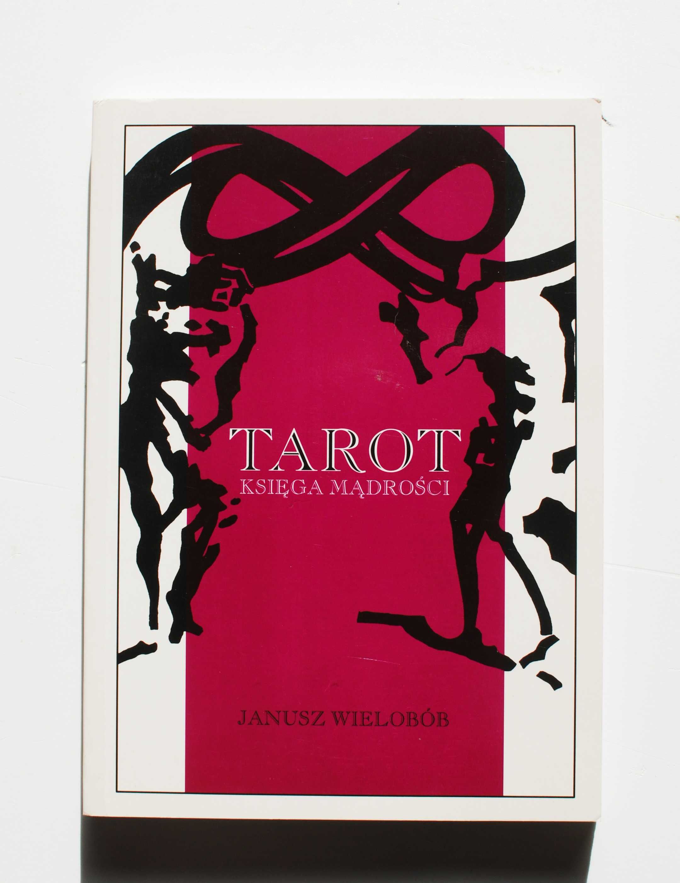 Tarot. Księga mądrości. Janusz Wielobób