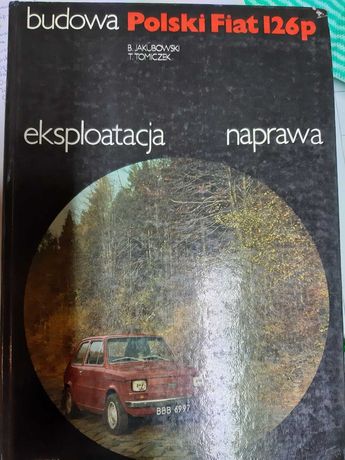 Budowa, Eksploatacja, Naprawa Polski Fiat 126 p