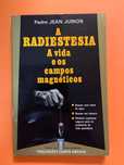 A Radiestesia: A vida e os campos magnéticos - Padre Jean Jurion
