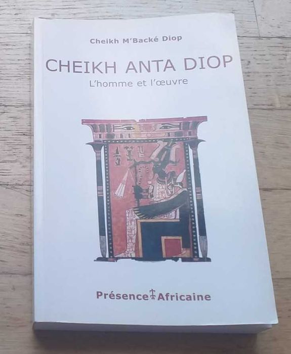 Cheikh Anta Diop, L'Homme et L'Oeuvre, de Cheikh M'Backé Diop