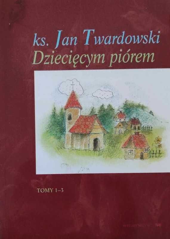 Dziecięcym piórem Tom 1-3 - Twardowski Jan