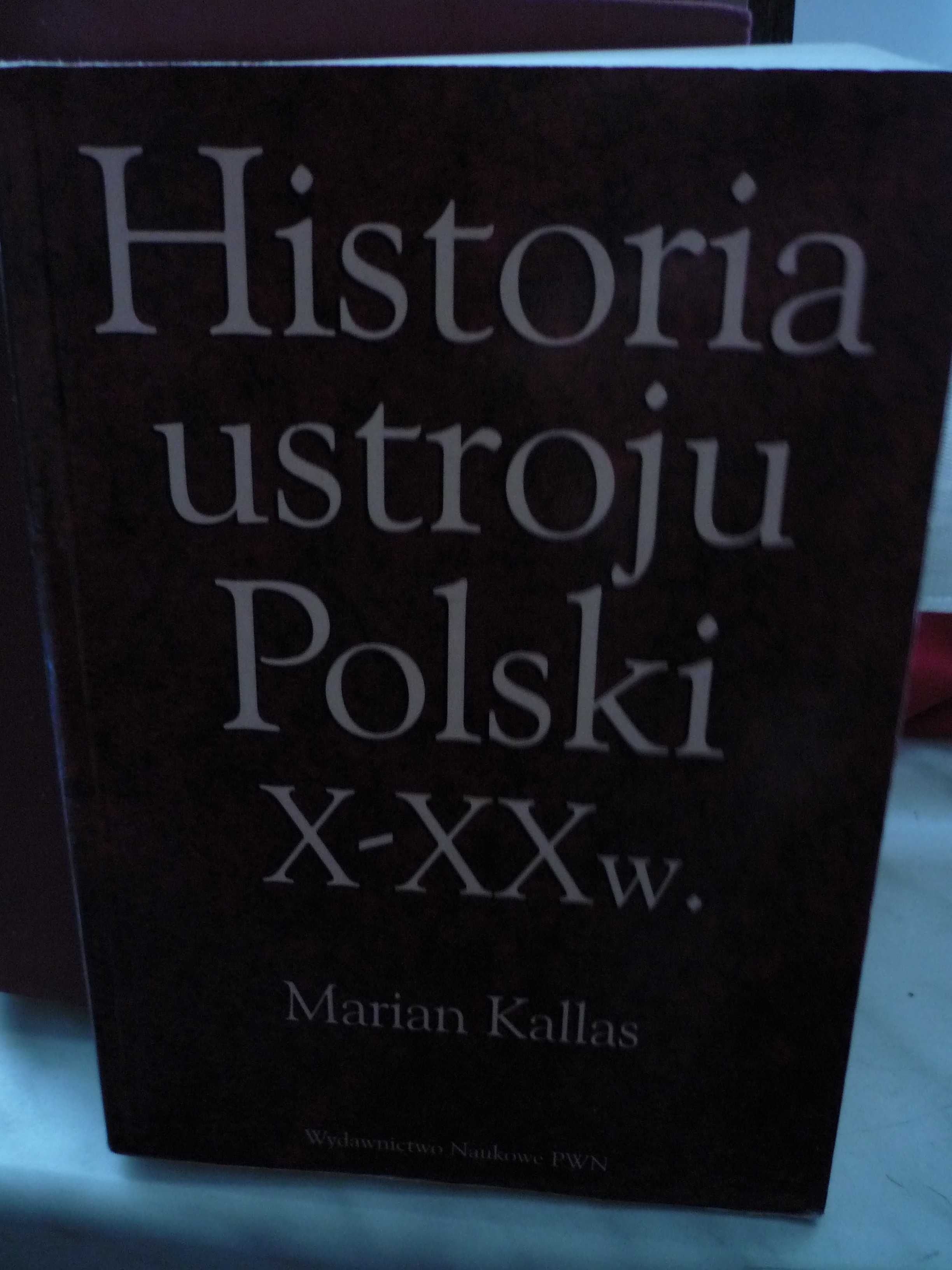 Historia ustroju Polski X-XX w. Marian Kallas.