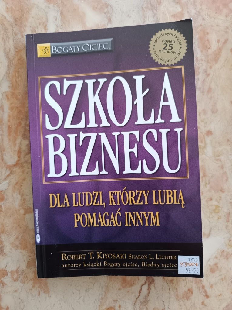 Szkoła biznesu
Książka wydana w 2001 roku. Autor książki: Kiyosaki Rob