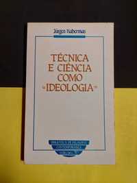 Jurgen Habermas - Técnica e ciência como ideologia