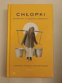 "Chłopki, opowieść o naszych babkach" J. Kuciel - Frydryszak