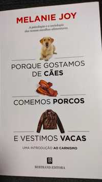 Porque gostamos de cães, comemos porcos e vestimos vacas