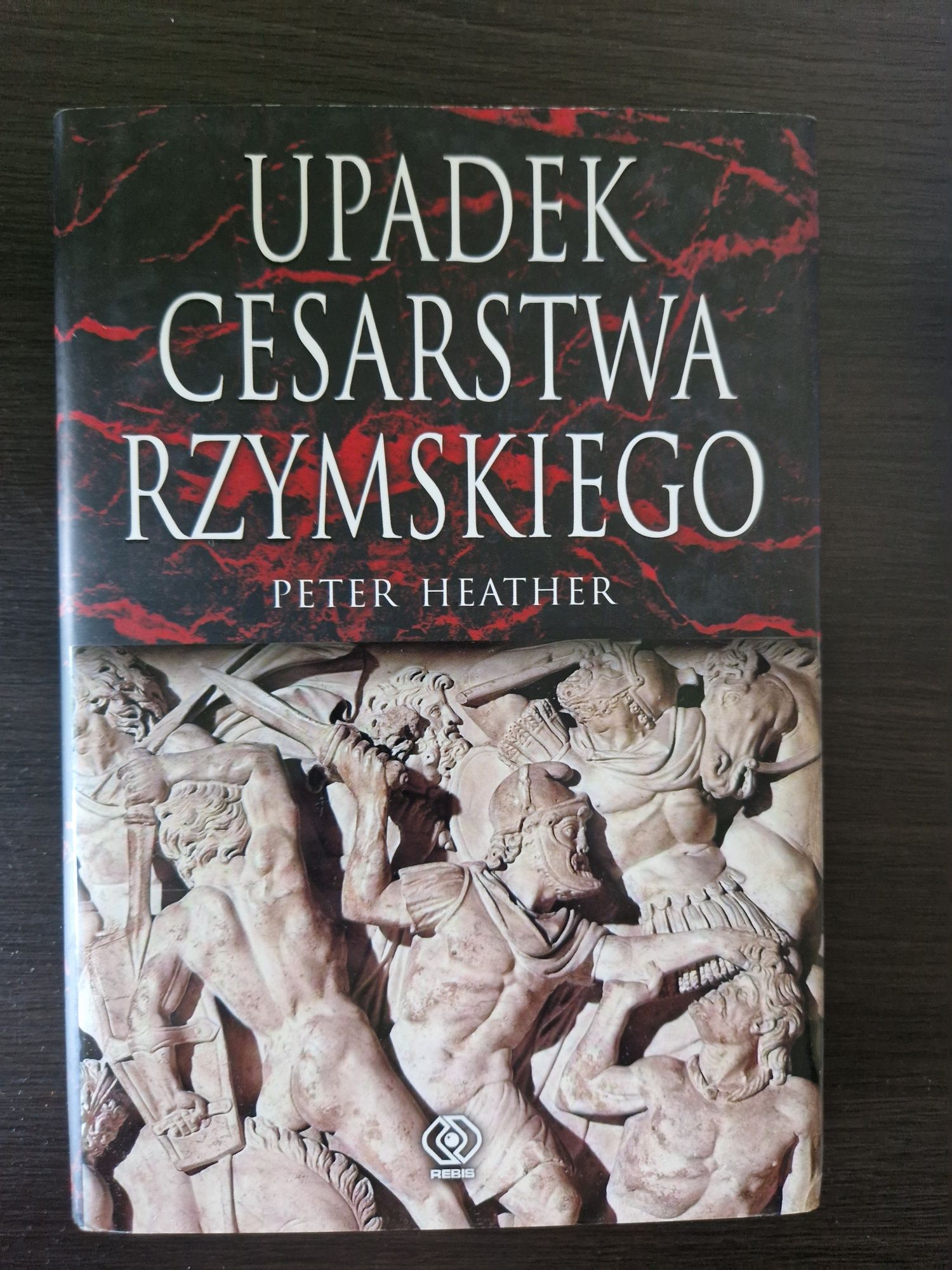 Upadek Cesarstwa Rzymskiego - Peter Heather