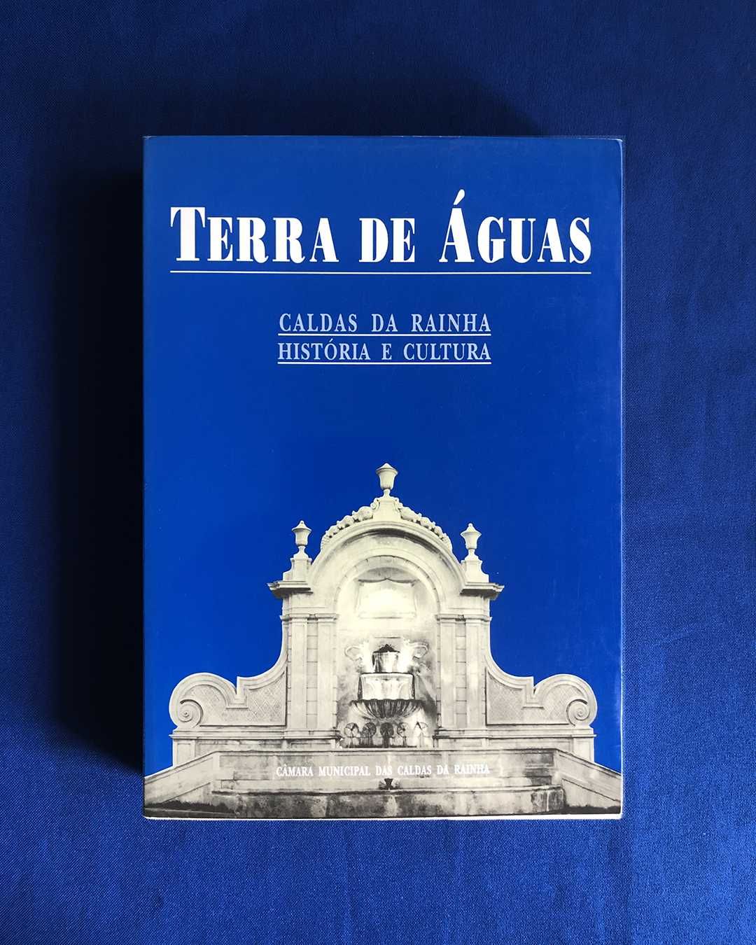 TERRA DE ÁGUAS: CALDAS DA RAINHA, HISTÓRIA E CULTURA